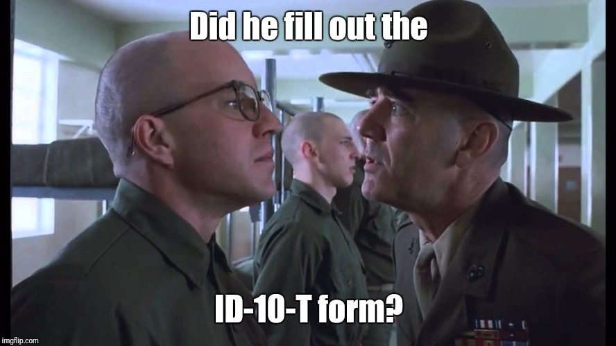 full metal jacket | Did he fill out the ID-10-T form? | image tagged in full metal jacket | made w/ Imgflip meme maker