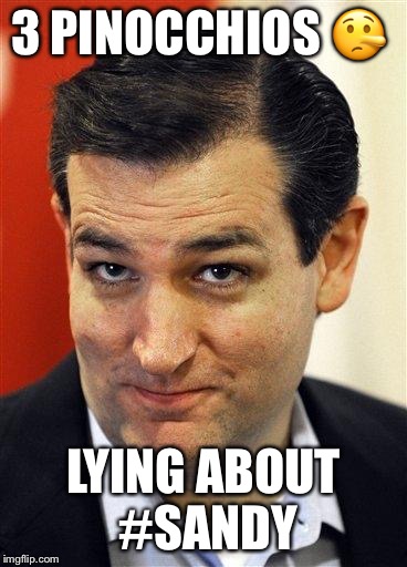 Bashful Ted Cruz | 3 PINOCCHIOS 🤥; LYING ABOUT #SANDY | image tagged in bashful ted cruz | made w/ Imgflip meme maker