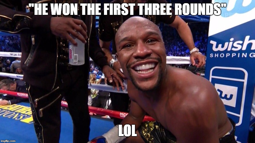 ''HE WON THE FIRST THREE ROUNDS''; LOL | made w/ Imgflip meme maker