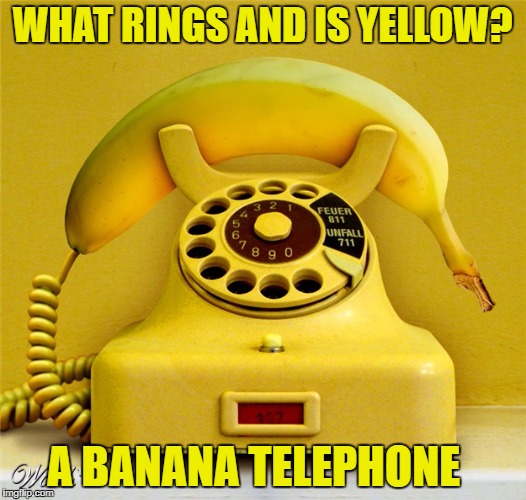 Banana Phone | WHAT RINGS AND IS YELLOW? A BANANA TELEPHONE | image tagged in banana phone | made w/ Imgflip meme maker