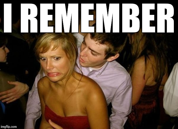 Club Face | I REMEMBER | image tagged in club face | made w/ Imgflip meme maker