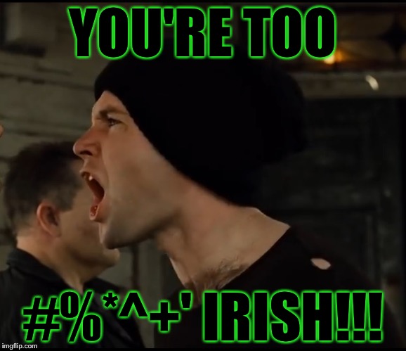 My Thoughts Watching Connor McGregor Boxing | YOU'RE TOO; #%*^+' IRISH!!! | image tagged in memes,funny,conor mcgregor | made w/ Imgflip meme maker