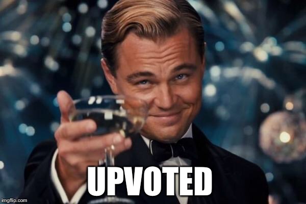 Leonardo Dicaprio Cheers Meme | UPVOTED | image tagged in memes,leonardo dicaprio cheers | made w/ Imgflip meme maker