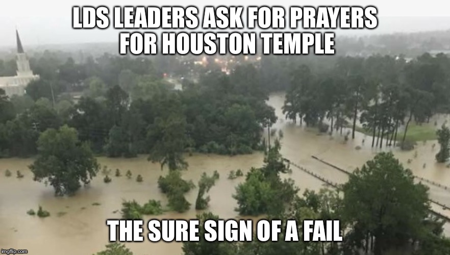 LDS LEADERS ASK FOR PRAYERS FOR HOUSTON TEMPLE; THE SURE SIGN OF A FAIL | made w/ Imgflip meme maker