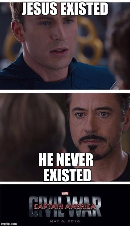 Marvel Civil War 1 Meme | JESUS EXISTED; HE NEVER EXISTED | image tagged in memes,marvel civil war 1 | made w/ Imgflip meme maker