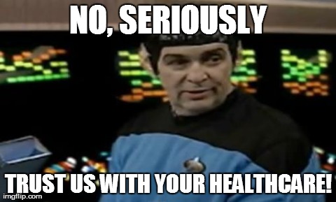 NO, SERIOUSLY TRUST US WITH YOUR HEALTHCARE! | made w/ Imgflip meme maker