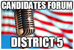microphone and flag | CANDIDATES FORUM; DISTRICT 5 | image tagged in microphone and flag | made w/ Imgflip meme maker