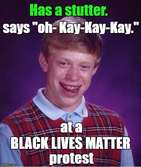 Bad Luck Brian | image tagged in memes,bad luck brian,bad luck,politics,political meme,political | made w/ Imgflip meme maker