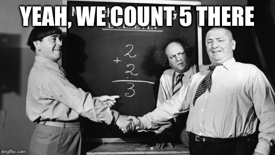 YEAH, WE COUNT 5 THERE | made w/ Imgflip meme maker