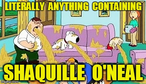 LITERALLY  ANYTHING  CONTAINING SHAQUILLE  O'NEAL | made w/ Imgflip meme maker