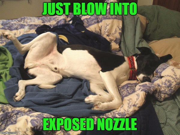 JUST BLOW INTO EXPOSED NOZZLE | made w/ Imgflip meme maker