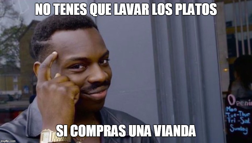 Roll Safe Think About It Meme | NO TENES QUE LAVAR LOS PLATOS; SI COMPRAS UNA VIANDA | image tagged in can't blank if you don't blank | made w/ Imgflip meme maker