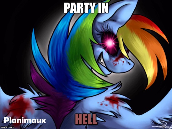 rainbow factory dashie | PARTY IN; HELL | image tagged in rainbow factory dashie | made w/ Imgflip meme maker