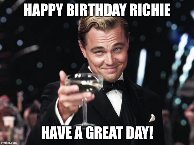Leonardo Dicaprio Hi Resolution | HAPPY BIRTHDAY RICHIE; HAVE A GREAT DAY! | image tagged in leonardo dicaprio hi resolution | made w/ Imgflip meme maker