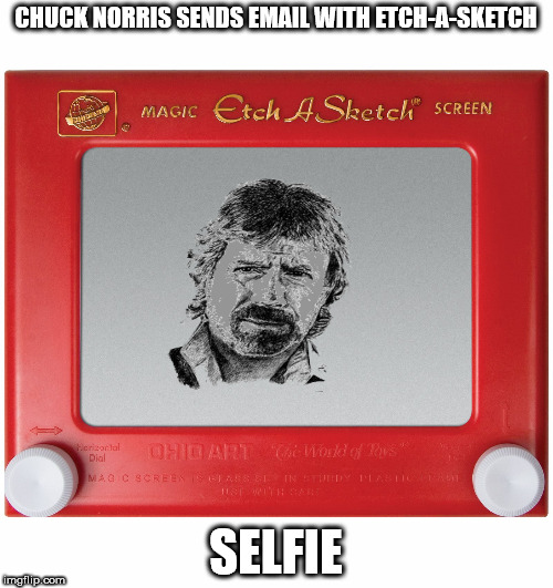 CHUCK NORRIS SENDS EMAIL WITH ETCH-A-SKETCH SELFIE | made w/ Imgflip meme maker