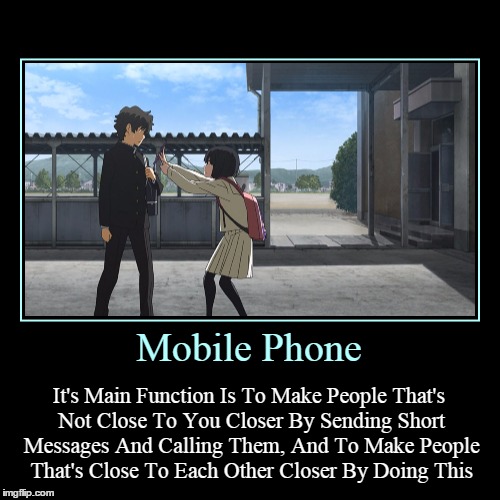 Bomile Poneh | Mobile Phone | It's Main Function Is To Make People That's Not Close To You Closer By Sending Short Messages And Calling Them, And To Make P | image tagged in demotivationals,closer,anime,mobile phone | made w/ Imgflip demotivational maker