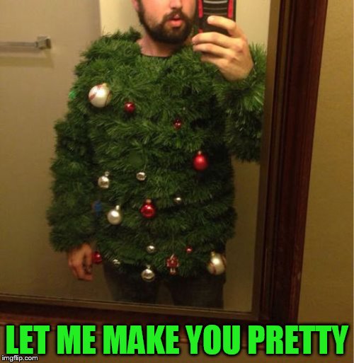 LET ME MAKE YOU PRETTY | made w/ Imgflip meme maker