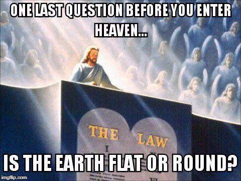 Focus on the Great Commission. The earth is gonna burn one day anyway, so stop wasting time on your pet theories. | image tagged in christianity,gospel,salvation,heaven,flat earth,flat earther | made w/ Imgflip meme maker