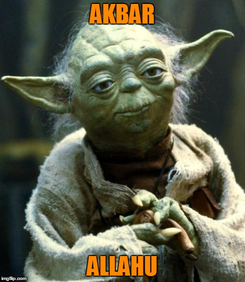 Star Wars Yoda Meme | AKBAR ALLAHU | image tagged in memes,star wars yoda | made w/ Imgflip meme maker