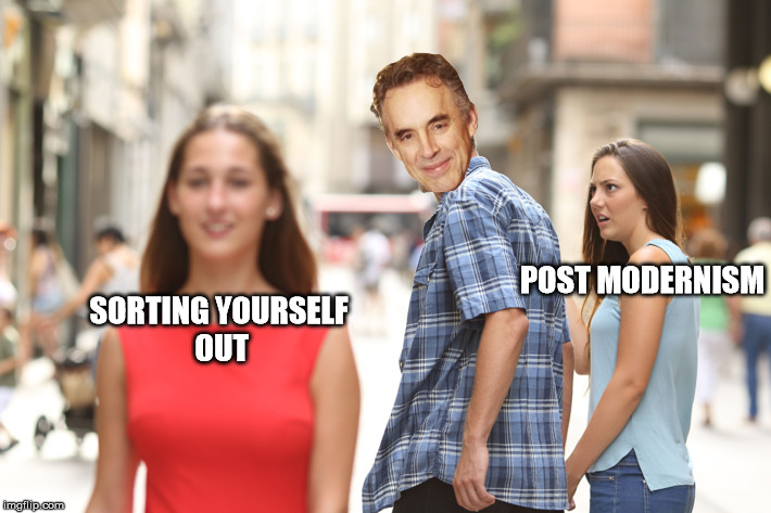 Distracted Boyfriend Meme | SORTING YOURSELF OUT; POST
MODERNISM | image tagged in guy checking out another girl | made w/ Imgflip meme maker