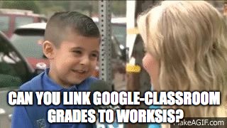 crying boy reporter | CAN YOU LINK GOOGLE-CLASSROOM GRADES TO WORKSIS? | image tagged in crying boy reporter | made w/ Imgflip meme maker