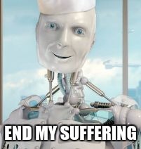 Found this on a magazine cover for school | END MY SUFFERING | image tagged in suicidal robot | made w/ Imgflip meme maker