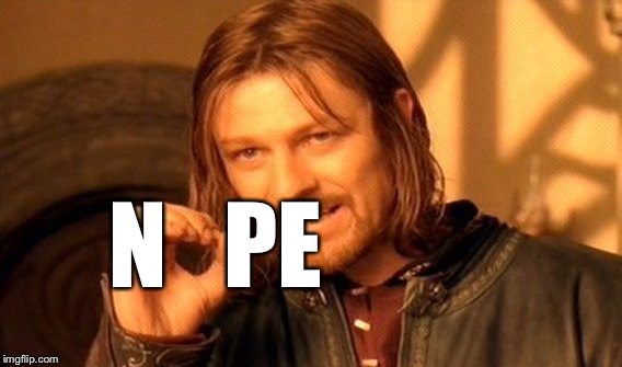 One Does Not Simply Meme | N   PE | image tagged in memes,one does not simply | made w/ Imgflip meme maker