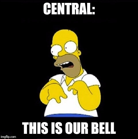 Homer Simpson Retarded | CENTRAL:; THIS IS OUR BELL | image tagged in homer simpson retarded | made w/ Imgflip meme maker