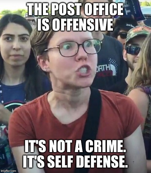 THE POST OFFICE IS OFFENSIVE IT'S NOT A CRIME. IT'S SELF DEFENSE. | made w/ Imgflip meme maker