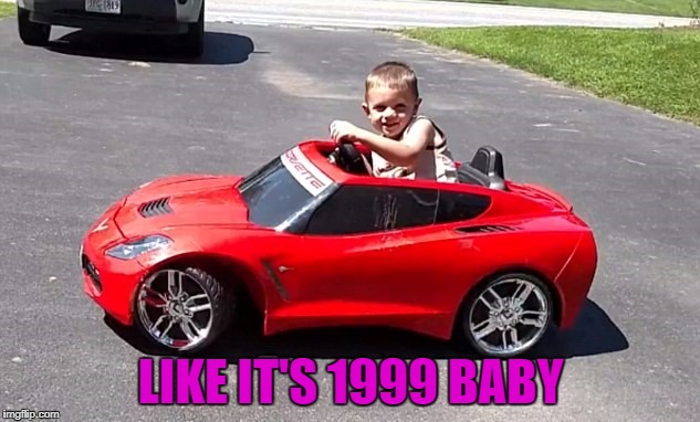 LIKE IT'S 1999 BABY | made w/ Imgflip meme maker