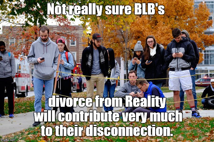 OSU students 28NOV16 | Not really sure BLB's divorce from Reality will contribute very much to their disconnection. | image tagged in osu students 28nov16 | made w/ Imgflip meme maker