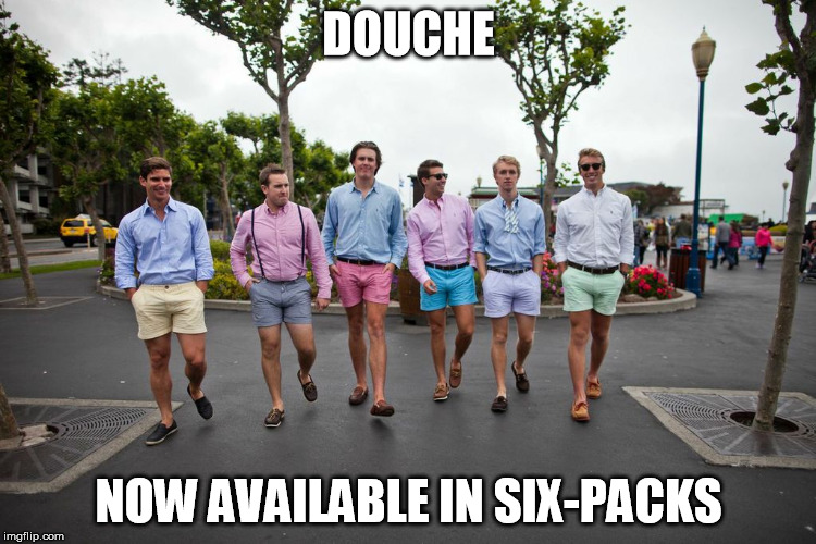 Also Available In Economy Size | DOUCHE; NOW AVAILABLE IN SIX-PACKS | image tagged in douchebag,fratboys | made w/ Imgflip meme maker