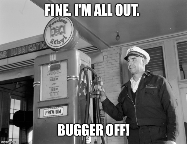 FINE. I'M ALL OUT. BUGGER OFF! | made w/ Imgflip meme maker