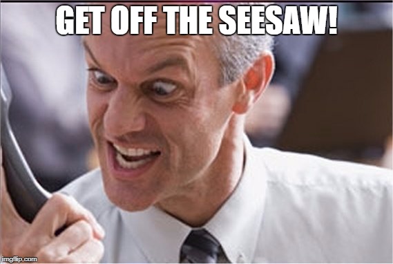 Rining | GET OFF THE SEESAW! | image tagged in rining | made w/ Imgflip meme maker