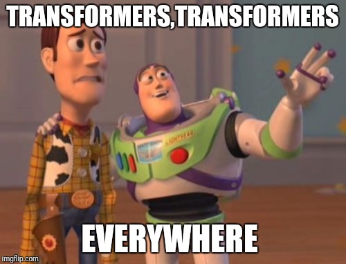 X, X Everywhere | TRANSFORMERS,TRANSFORMERS; EVERYWHERE | image tagged in memes,x x everywhere | made w/ Imgflip meme maker