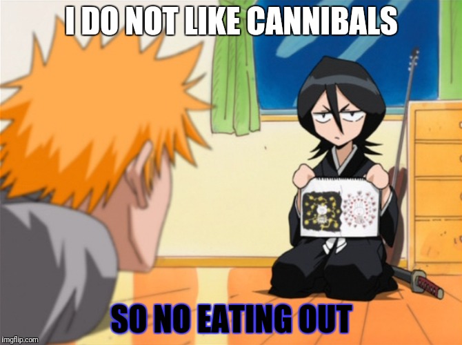 I DO NOT LIKE CANNIBALS SO NO EATING OUT | made w/ Imgflip meme maker