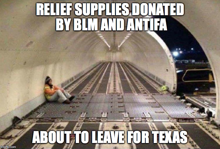 HATE NEVER TAKES A HOLIDAY | RELIEF SUPPLIES DONATED BY BLM AND ANTIFA; ABOUT TO LEAVE FOR TEXAS | image tagged in black lives matter,antifa | made w/ Imgflip meme maker