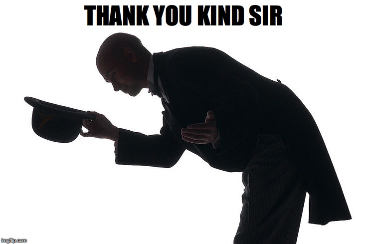 THANK YOU KIND SIR | made w/ Imgflip meme maker