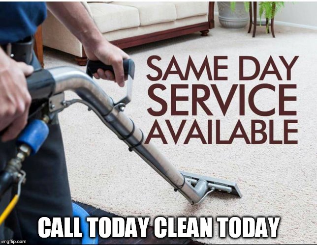 CALL TODAY CLEAN TODAY | made w/ Imgflip meme maker