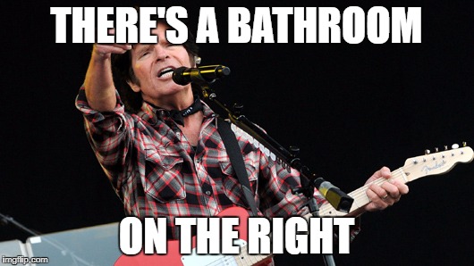 Fogerty lyrics | THERE'S A BATHROOM; ON THE RIGHT | image tagged in bathroom | made w/ Imgflip meme maker