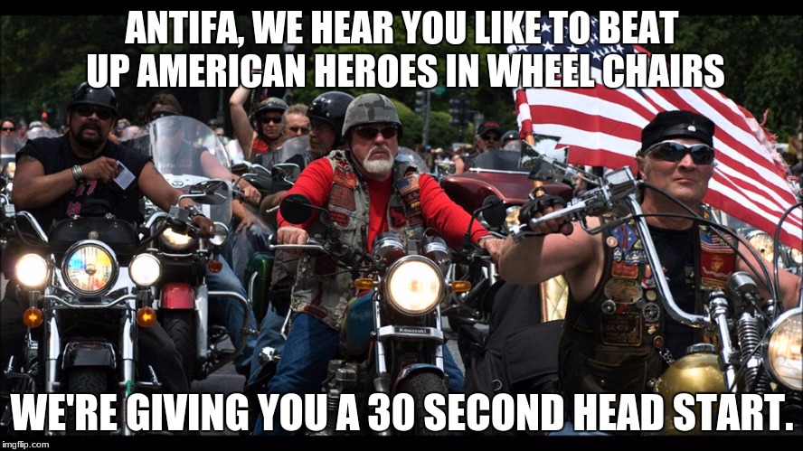 take my country back | ANTIFA, WE HEAR YOU LIKE TO BEAT UP AMERICAN HEROES IN WHEEL CHAIRS; WE'RE GIVING YOU A 30 SECOND HEAD START. | image tagged in american flag,heroes,antifa,veterans,maga,freedom fighters | made w/ Imgflip meme maker