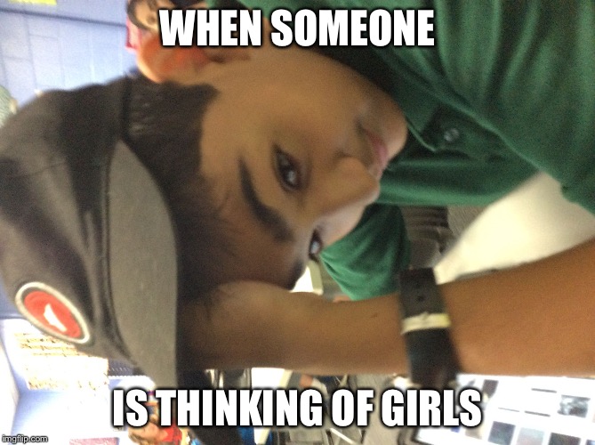 WHEN SOMEONE; IS THINKING OF GIRLS | image tagged in danish | made w/ Imgflip meme maker