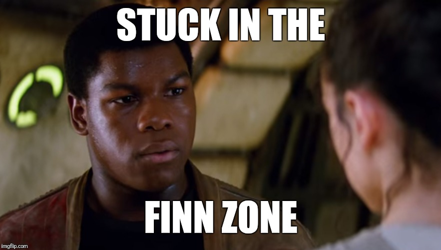 The Finn Zone | STUCK IN THE; FINN ZONE | image tagged in finn,star wars,the force awakens,star wars the force awakens,stormtrooper | made w/ Imgflip meme maker