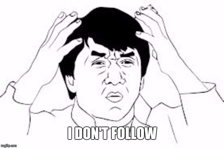 I DON'T FOLLOW | made w/ Imgflip meme maker