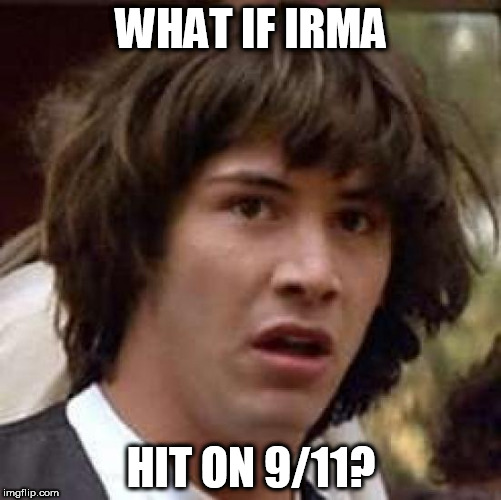Conspiracy Keanu Meme | WHAT IF IRMA; HIT ON 9/11? | image tagged in memes,conspiracy keanu | made w/ Imgflip meme maker