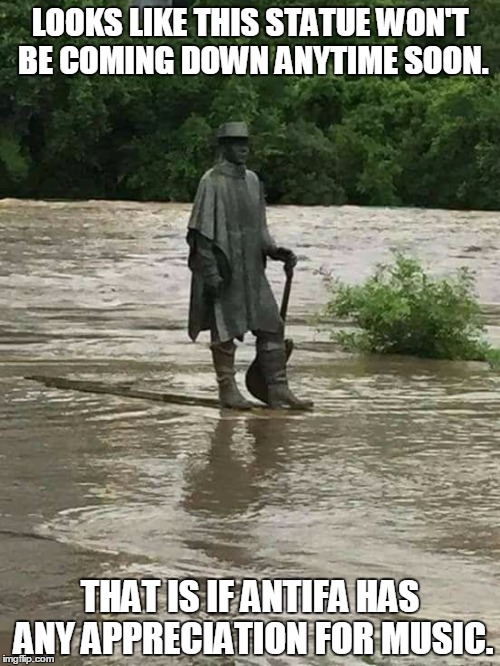 Not another statue.  | LOOKS LIKE THIS STATUE WON'T BE COMING DOWN ANYTIME SOON. THAT IS IF ANTIFA HAS ANY APPRECIATION FOR MUSIC. | image tagged in statues,antifa,confederate,hurricane harvey | made w/ Imgflip meme maker