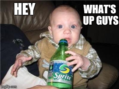 Baby | HEY WHAT'S UP GUYS | image tagged in baby | made w/ Imgflip meme maker