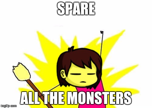 X All The Y | SPARE; ALL THE MONSTERS | image tagged in memes,x all the y | made w/ Imgflip meme maker