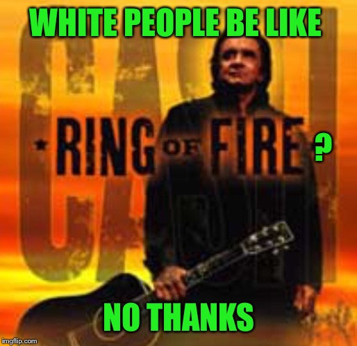 WHITE PEOPLE BE LIKE NO THANKS ? | made w/ Imgflip meme maker