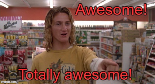 Awesome! Totally awesome! | made w/ Imgflip meme maker